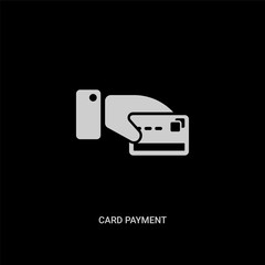 white card payment vector icon on black background. modern flat card payment from ecommerce and payment concept vector sign symbol can be use for web, mobile and logo.