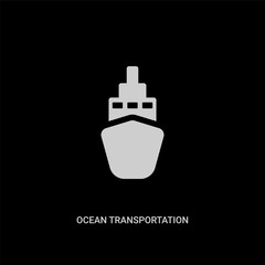 white ocean transportation vector icon on black background. modern flat ocean transportation from delivery and logistic concept vector sign symbol can be use for web, mobile and logo.