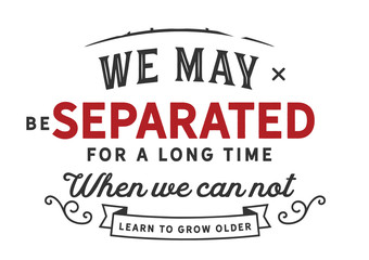 Emotional Distance: Separated When We Don't Grow Older Together