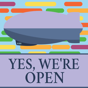 Text sign showing Yes, We re are Open. Conceptual photo answering on client that shop is available at this time.