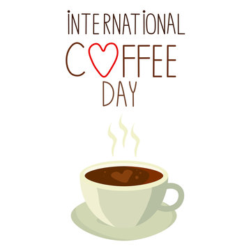 Vector graphics. Cute, beautiful, cartoon illustration of coffee cup. Hand written words. International Coffee Day text. 
