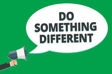 Handwriting text Do Something Different. Concept meaning be unique Think outside of the box Have some fun Message idea information text public loud speaker green plane background