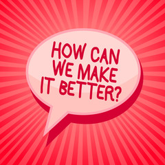 Handwriting text writing How Can We Make It Better question. Concept meaning asking how increase quality of product Pink speech bubble message reminder rays shadow important intention saying