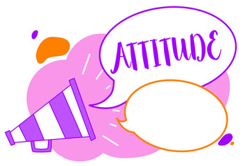 Text sign showing Attitude. Conceptual photo settled way of thinking or feeling about something Personality Megaphone loudspeaker speech bubbles important message speaking out loud