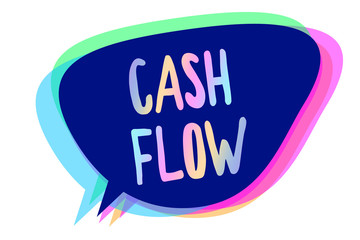 Handwriting text writing Cash Flow. Concept meaning Movement of the money in and out affecting the liquidity Speech bubble idea message reminder blue shadows important intention saying