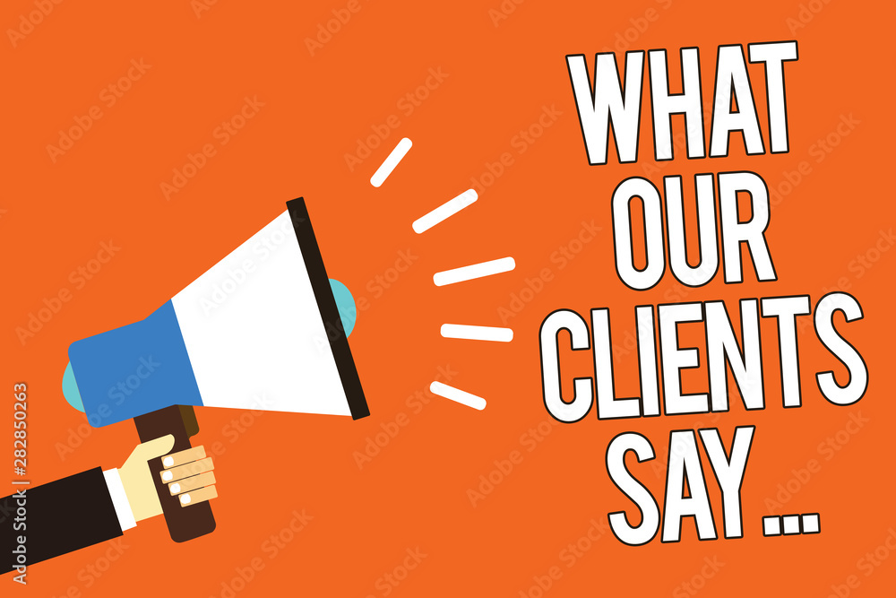 Poster writing note showing what our clients say.... business photo showcasing your customer feedback using