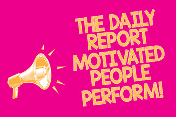 Text sign showing The Daily Report Motivated People Perform. Conceptual photo assignment created to rate workers Megaphone loudspeaker pink background important message speaking loud