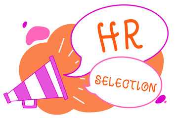 Handwriting text writing Hr Selection. Concept meaning Process and approached by human resources when hiring employees Megaphone loudspeaker speech bubbles important message speaking out loud