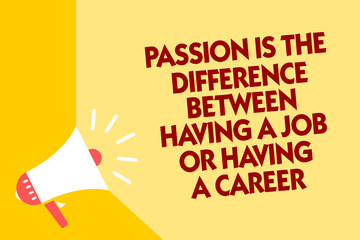 Text sign showing Passion Is The Difference Between Having A Job Or Having A Career. Conceptual photo 0 Megaphone loudspeaker yellow background important message speaking loud