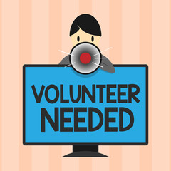 Text sign showing Volunteer Needed. Conceptual photo Looking for helper to do task without pay or compensation.