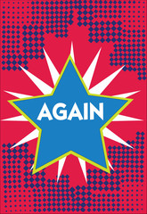 Conceptual hand writing showing Again. Business photo showcasing Repeating something Once more Returning to previous position.