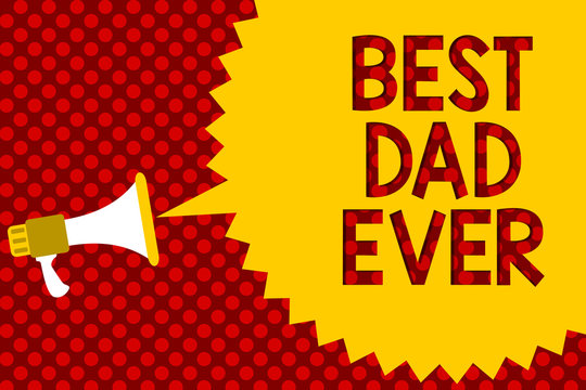 Text sign showing Best Dad Ever. Conceptual photo Appreciation for your father love feelings compliment Megaphone loudspeaker yellow speech bubble message red background halftone