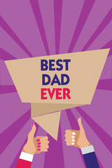 Writing note showing Best Dad Ever. Business photo showcasing Appreciation for your father love feelings compliment Man woman hands thumbs up approval speech bubble rays background