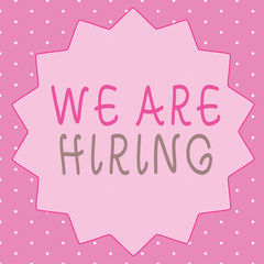 Writing note showing We Are Hiring. Business photo showcasing Workforce Wanted HR recruiting new hire employee Vacancy.