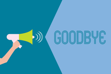 Word writing text Goodbye. Business concept for Greeting for leaving Farewell See you soon Separation salute.
