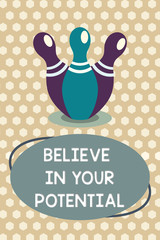 Word writing text Believe In Your Potential. Business concept for Belief in YourselfUnleash your Possibilities.