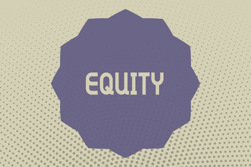 Conceptual hand writing showing Equity. Business photo text Value of a company divided into equal parts owned by shareholders.