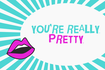 Writing note showing You re are Really Pretty. Business photo showcasing She looks very charming Attractive in Delicate way.