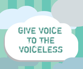 Word writing text Give Voice To The Voiceless. Business concept for Speak out on Behalf Defend the Vulnerable.