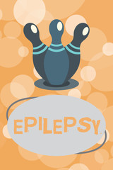 Text sign showing Epilepsy. Conceptual photo Fourth most common neurological disorder Unpredictable seizures.