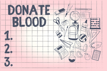 Conceptual hand writing showing Donate Blood. Business photo showcasing Refers to the collection of blood commonly from donors.