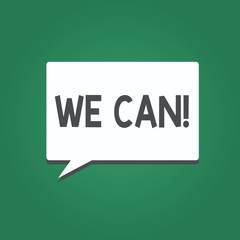 Conceptual hand writing showing We Can. Business photo text Eyeing for positive result Working together to achieve success.