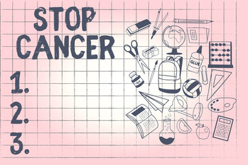 Conceptual hand writing showing Stop Cancer. Business photo showcasing Practice of taking active measures to cut the rate of cancer.