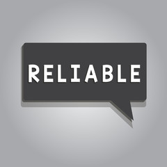 Text sign showing Reliable. Conceptual photo consistently good in quality or perforanalysisce able to be trusted.