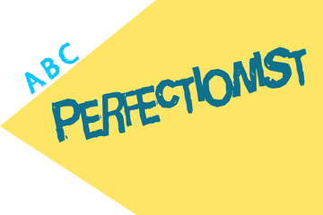 Text sign showing Perfectionist. Conceptual photo Person who refuses to accept any standard short of perfection.