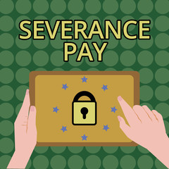 Handwriting text writing Severance Pay. Concept meaning Amount paid to an employee on the termination of a contract.