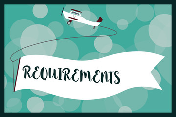 Text sign showing Requirements. Conceptual photo Things that are needed or wanted Necessary conditions.