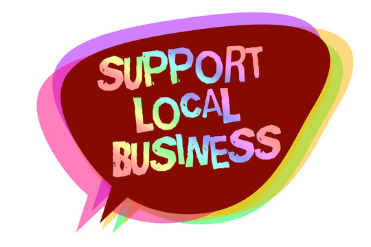 Text sign showing Support Local Business. Conceptual photo increase investment in your country or town Speech bubble idea message reminder shadows important intention saying