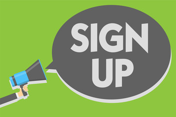 Handwriting text writing Sign Up. Concept meaning use your information to register in website team college or blog Man holding megaphone loudspeaker speech bubble message speaking loud