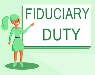 Text sign showing Fiduciary Duty. Conceptual photo A legal obligation to act in the best interest of other.