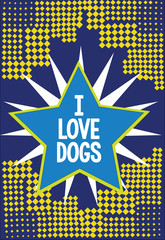 Handwriting text writing I Love Dogs. Concept meaning Have good feelings towards canines To like pets animals.