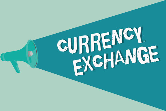 Handwriting text writing Currency Exchange. Concept meaning Process of changing one currency into another ForEx.