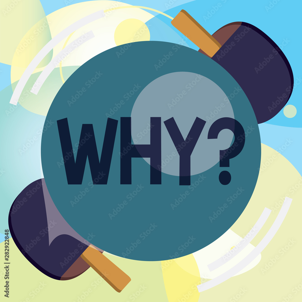 Poster conceptual hand writing showing why question. business photo text asking for what reason and purpose