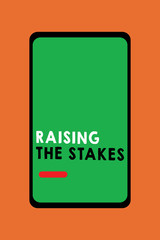 Fototapeta na wymiar Text sign showing Raising The Stakes. Conceptual photo Increase the Bid or Value Outdo current bet or risk.