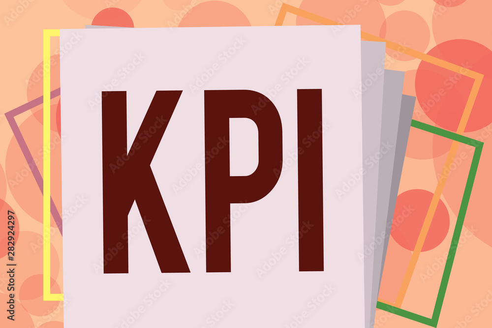 Poster text sign showing kpi. conceptual photo evaluate the success of an organization in a particular acti