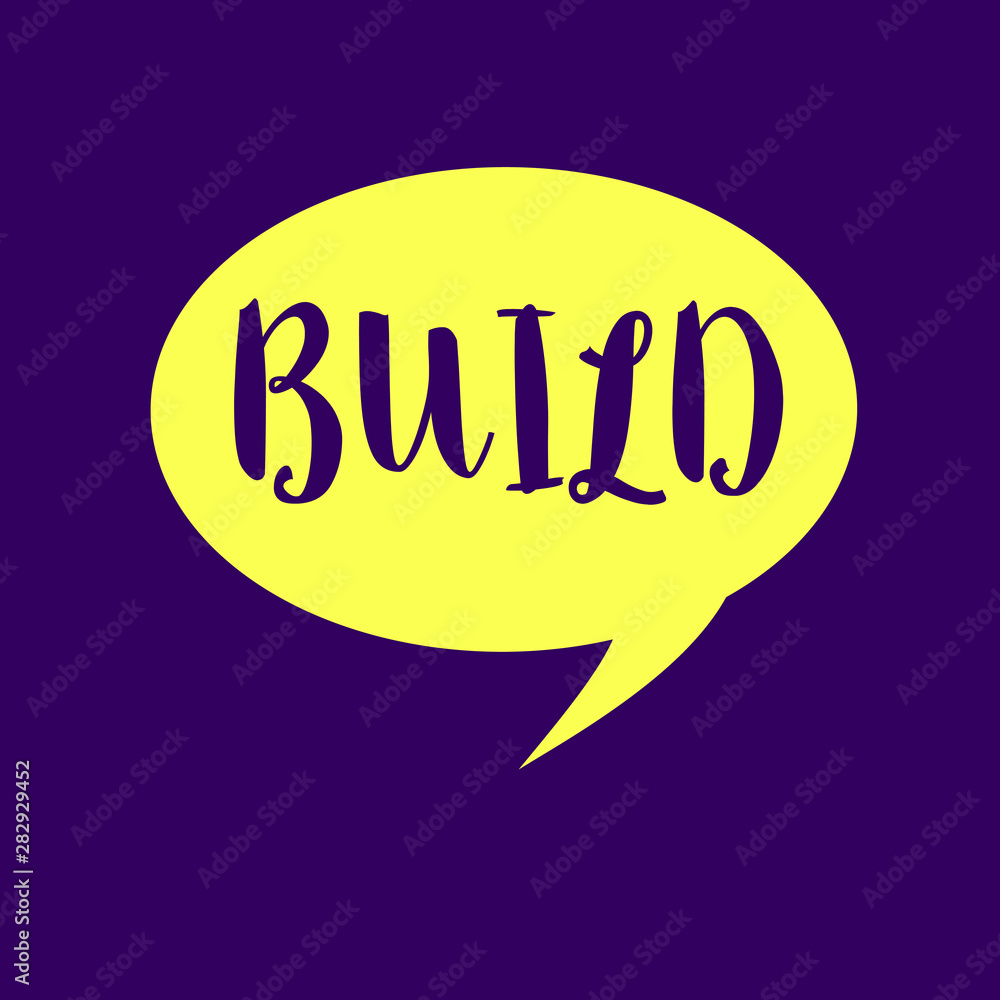 Poster writing note showing build. business photo showcasing construct something by putting material togeth