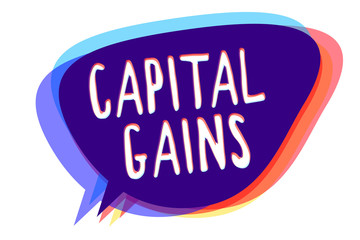 Conceptual hand writing showing Capital Gains. Business photo text Bonds Shares Stocks Profit Income Tax Investment Funds Speech bubble idea message reminder shadows important intention