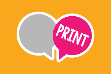 Text sign showing Print. Conceptual photo involving transfer of text or designs to paper Softcopy to hardcopy.
