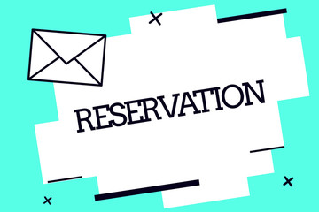 Handwriting text Reservation. Concept meaning Arrangement made so a seat somewhere is kept for someone.