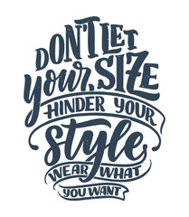 Body positive lettering slogan for fashion lifestyle design. Motivation typography poster and print. Vector illustration.