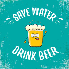 Save water drink beer vector concept illustration. vector funky beer character with funny slogan for print on tee or poster. International beer day label
