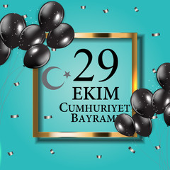 29 Ekim Cumhuriyet Bayraminiz. Translation: 29 october Republic Day Turkey. Vector Illustration
