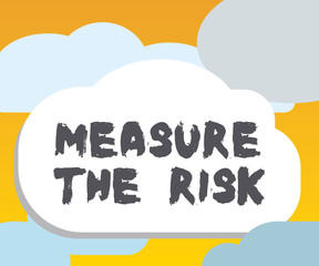 Fototapeta premium Word writing text Measure The Risk. Business concept for determine degree of danger based on impact factors.