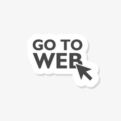 Go to web sticker icon isolated on white background. Go to web icon in trendy design style