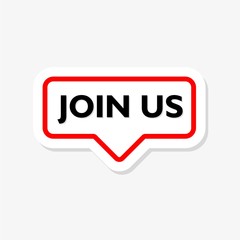 Join us speech bubble. Join us sign. Join us sticker