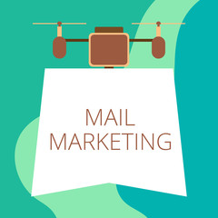 Conceptual hand writing showing Mail Marketing. Concept meaning Act of sending a commercial messages Broadcast sense Drone holding downwards banner Geometrical design